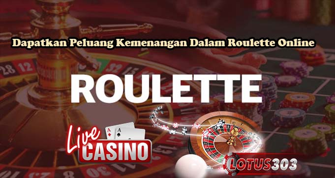 Dapatkan Peluang Kemenangan Dalam Roulette Online